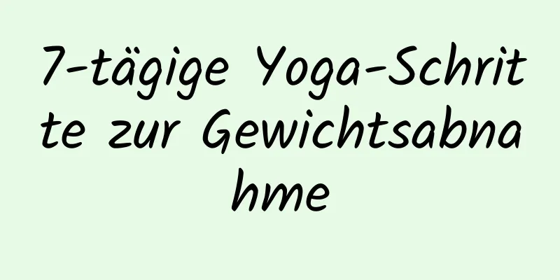 7-tägige Yoga-Schritte zur Gewichtsabnahme