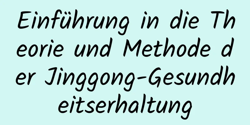 Einführung in die Theorie und Methode der Jinggong-Gesundheitserhaltung