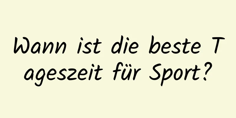 Wann ist die beste Tageszeit für Sport?