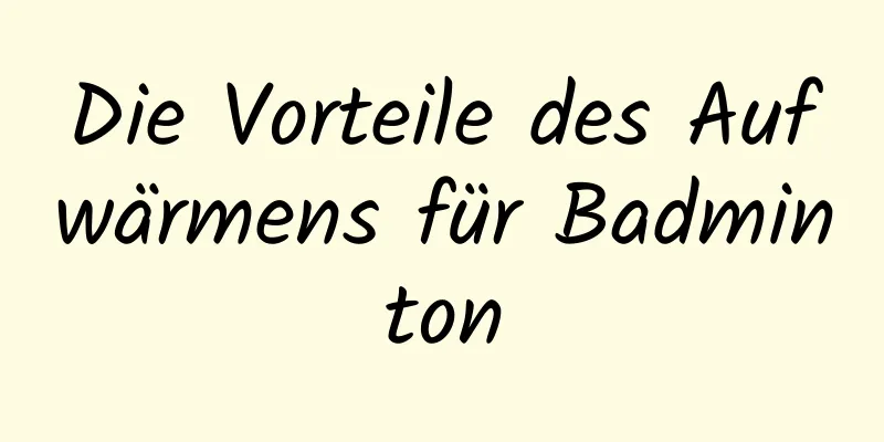 Die Vorteile des Aufwärmens für Badminton