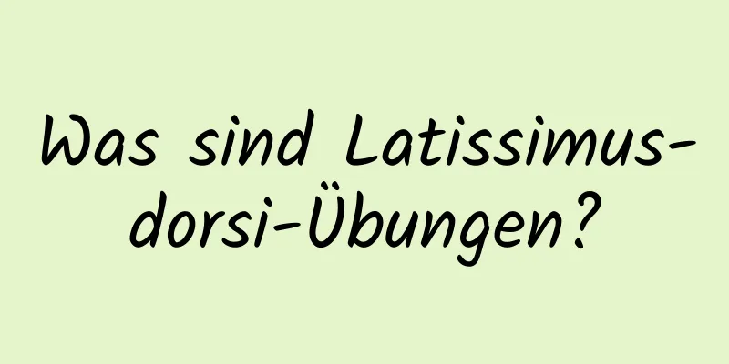 Was sind Latissimus-dorsi-Übungen?