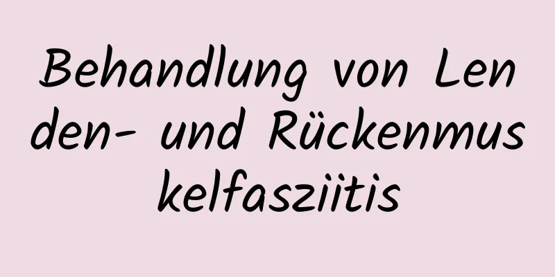 Behandlung von Lenden- und Rückenmuskelfasziitis