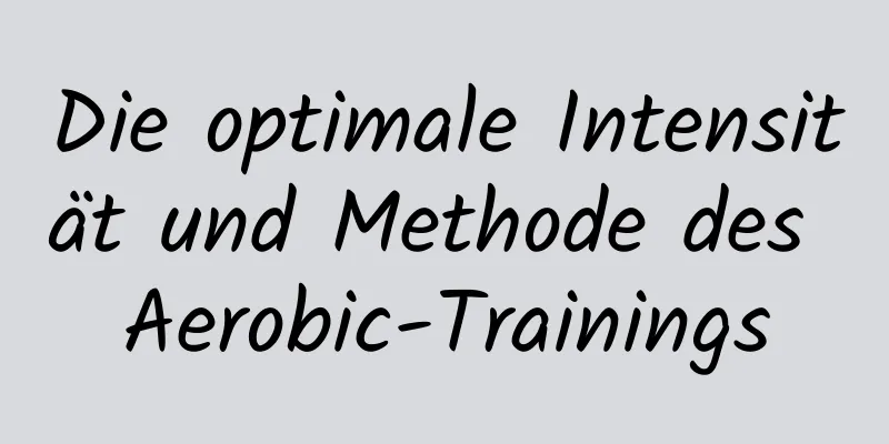 Die optimale Intensität und Methode des Aerobic-Trainings