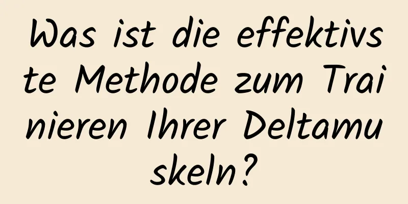 Was ist die effektivste Methode zum Trainieren Ihrer Deltamuskeln?