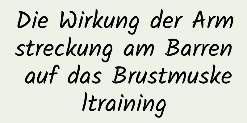 Die Wirkung der Armstreckung am Barren auf das Brustmuskeltraining