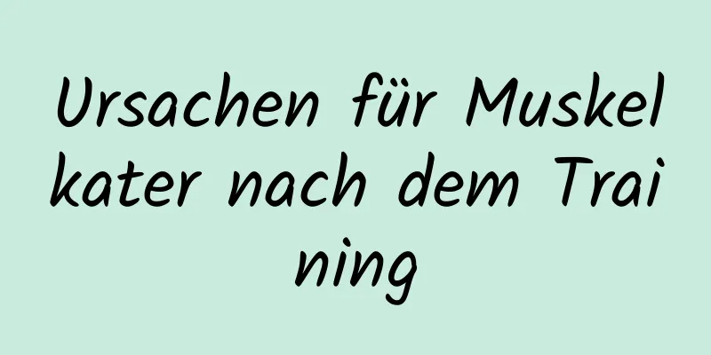 Ursachen für Muskelkater nach dem Training