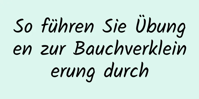 So führen Sie Übungen zur Bauchverkleinerung durch