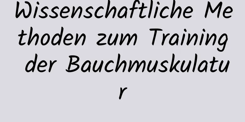 Wissenschaftliche Methoden zum Training der Bauchmuskulatur