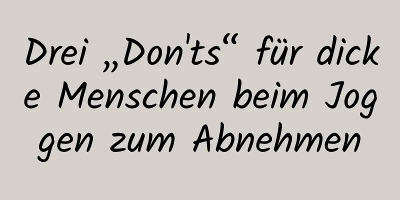 Drei „Don'ts“ für dicke Menschen beim Joggen zum Abnehmen