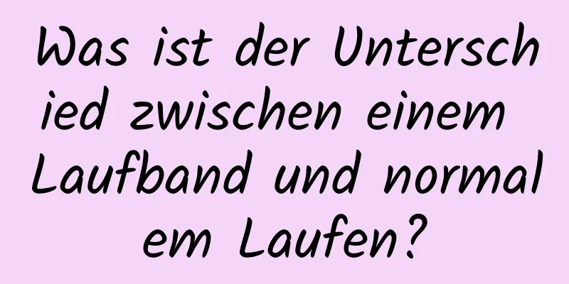 Was ist der Unterschied zwischen einem Laufband und normalem Laufen?