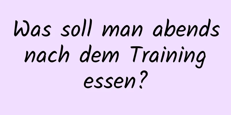 Was soll man abends nach dem Training essen?