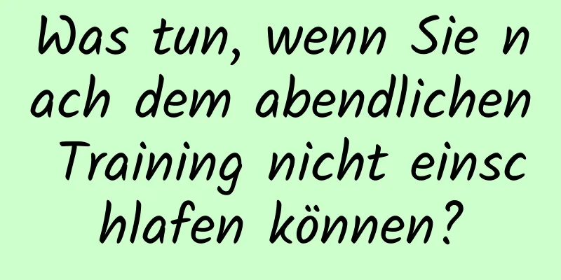 Was tun, wenn Sie nach dem abendlichen Training nicht einschlafen können?