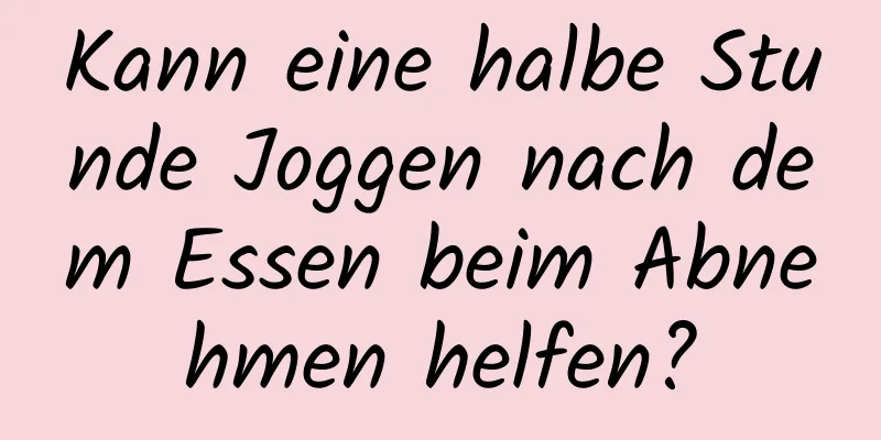 Kann eine halbe Stunde Joggen nach dem Essen beim Abnehmen helfen?