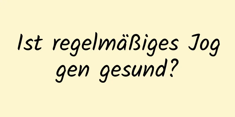 Ist regelmäßiges Joggen gesund?