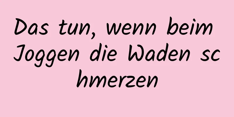 Das tun, wenn beim Joggen die Waden schmerzen