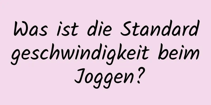 Was ist die Standardgeschwindigkeit beim Joggen?