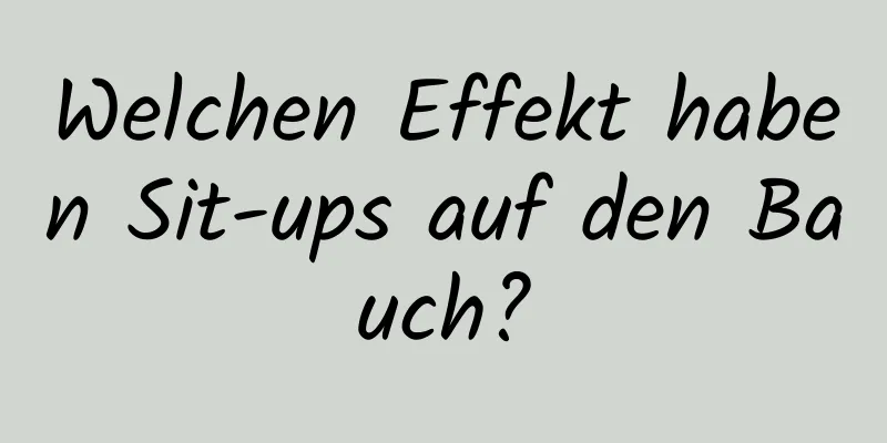 Welchen Effekt haben Sit-ups auf den Bauch?