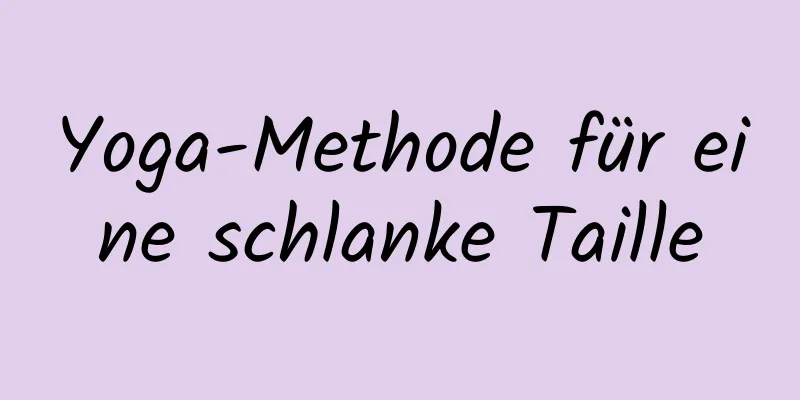 Yoga-Methode für eine schlanke Taille