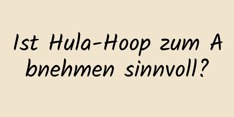 Ist Hula-Hoop zum Abnehmen sinnvoll?