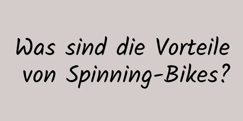 Was sind die Vorteile von Spinning-Bikes?