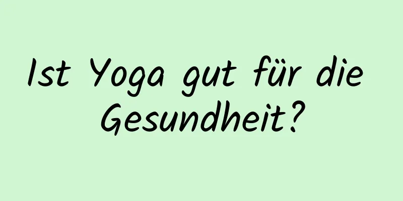 Ist Yoga gut für die Gesundheit?