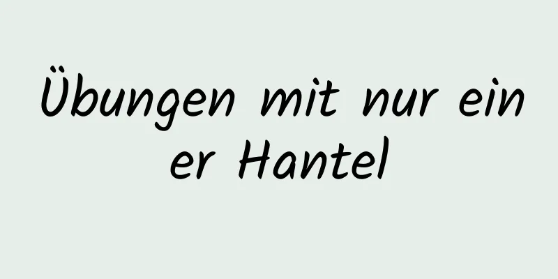 Übungen mit nur einer Hantel