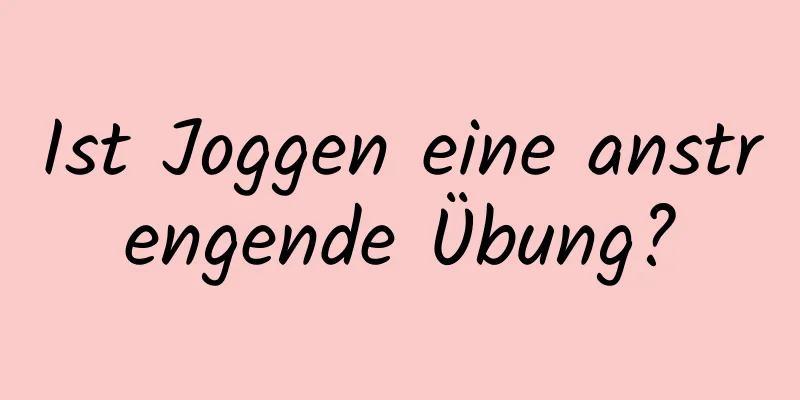 Ist Joggen eine anstrengende Übung?