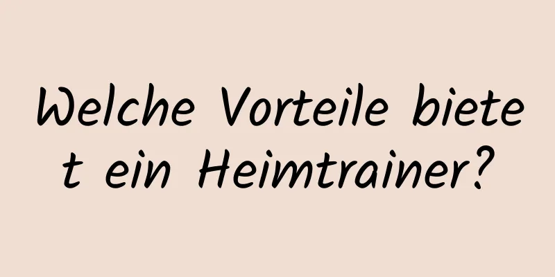 Welche Vorteile bietet ein Heimtrainer?