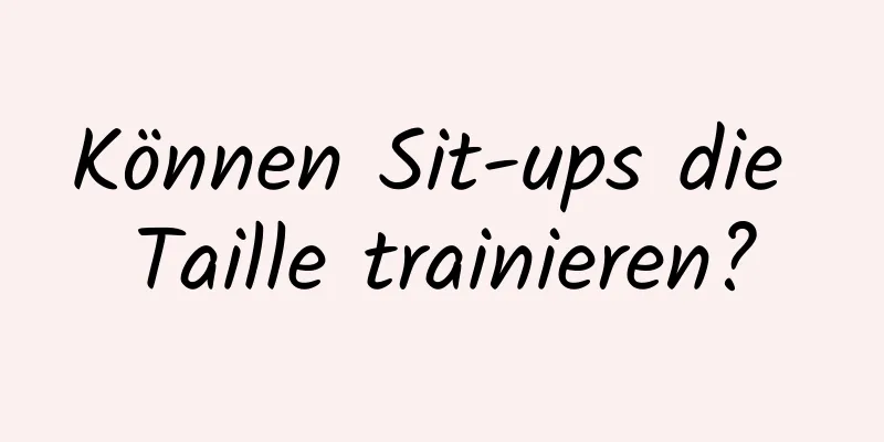 Können Sit-ups die Taille trainieren?