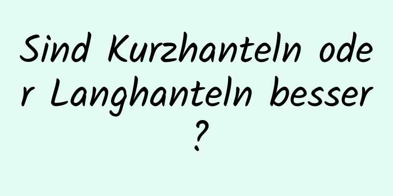 Sind Kurzhanteln oder Langhanteln besser?