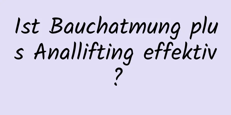 Ist Bauchatmung plus Anallifting effektiv?