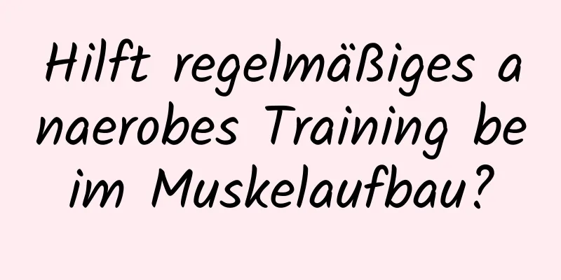 Hilft regelmäßiges anaerobes Training beim Muskelaufbau?