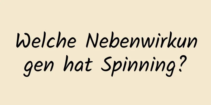 Welche Nebenwirkungen hat Spinning?