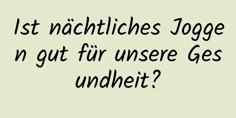 Ist nächtliches Joggen gut für unsere Gesundheit?