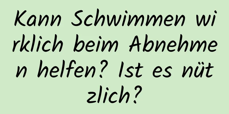 Kann Schwimmen wirklich beim Abnehmen helfen? Ist es nützlich?