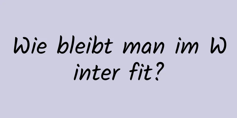 Wie bleibt man im Winter fit?