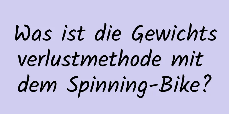 Was ist die Gewichtsverlustmethode mit dem Spinning-Bike?