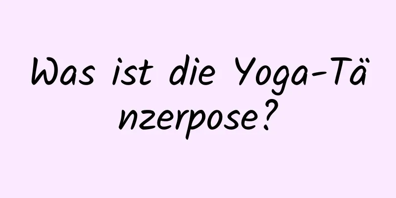 Was ist die Yoga-Tänzerpose?