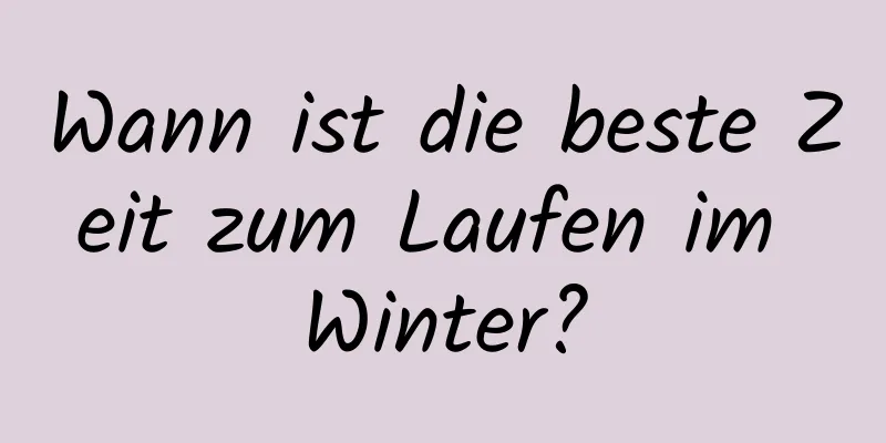 Wann ist die beste Zeit zum Laufen im Winter?