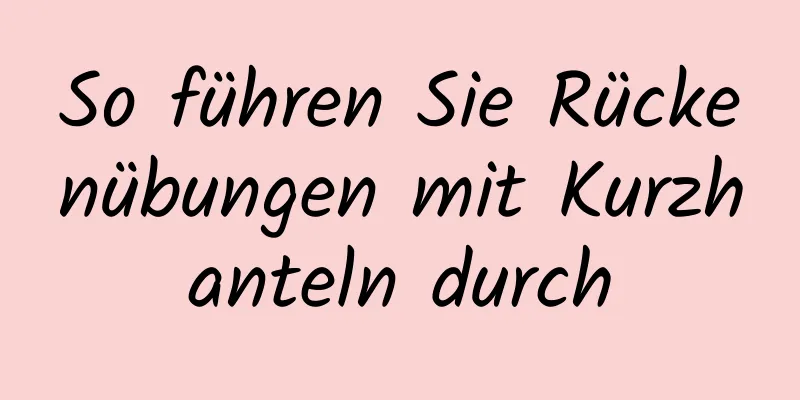 So führen Sie Rückenübungen mit Kurzhanteln durch