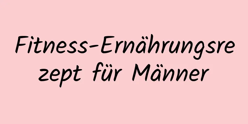 Fitness-Ernährungsrezept für Männer