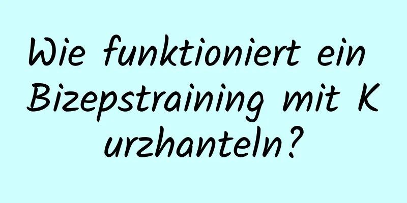 Wie funktioniert ein Bizepstraining mit Kurzhanteln?