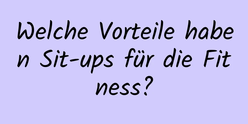 Welche Vorteile haben Sit-ups für die Fitness?