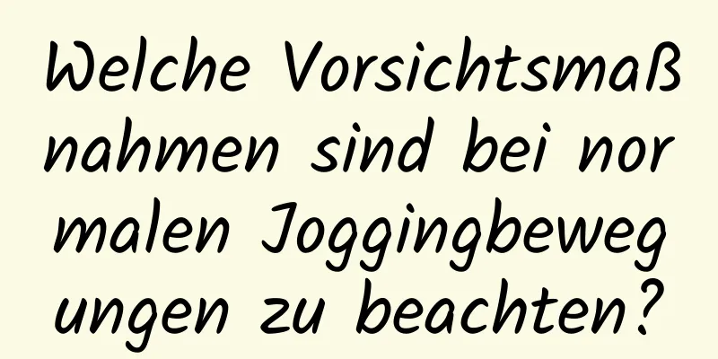 Welche Vorsichtsmaßnahmen sind bei normalen Joggingbewegungen zu beachten?