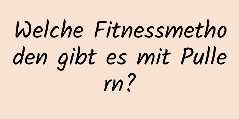 Welche Fitnessmethoden gibt es mit Pullern?