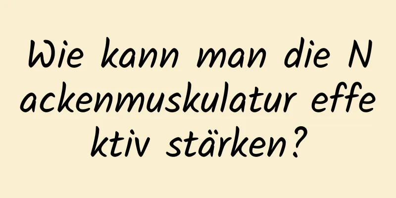 Wie kann man die Nackenmuskulatur effektiv stärken?