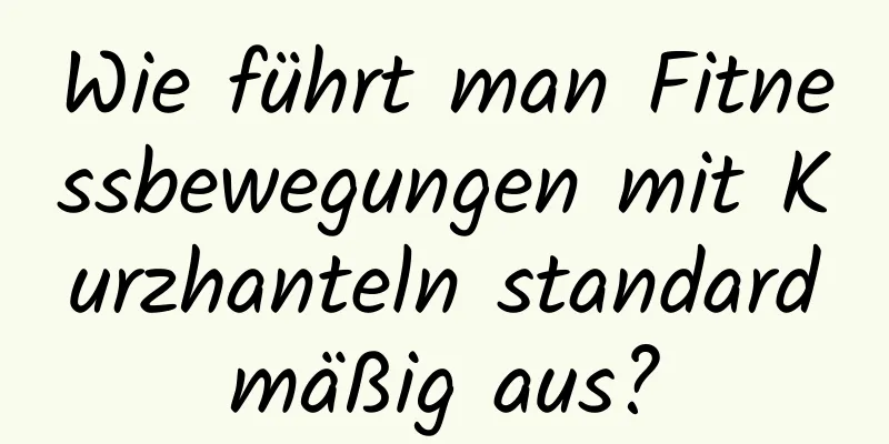 Wie führt man Fitnessbewegungen mit Kurzhanteln standardmäßig aus?