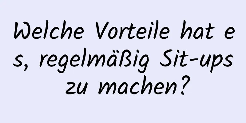 Welche Vorteile hat es, regelmäßig Sit-ups zu machen?