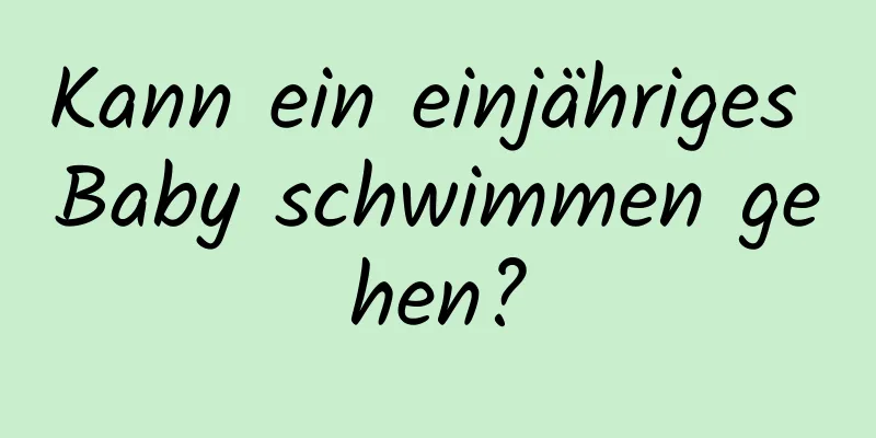 Kann ein einjähriges Baby schwimmen gehen?