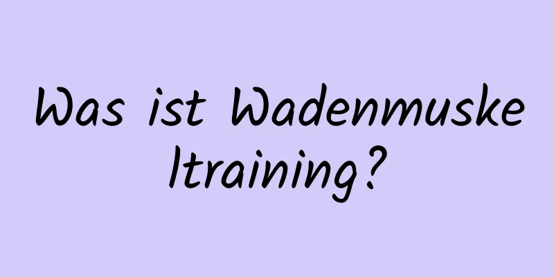 Was ist Wadenmuskeltraining?